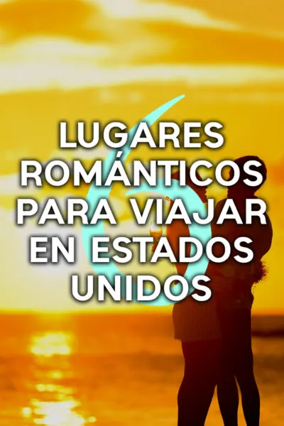 Los destinos más románticos para viajar en Estados Unidos