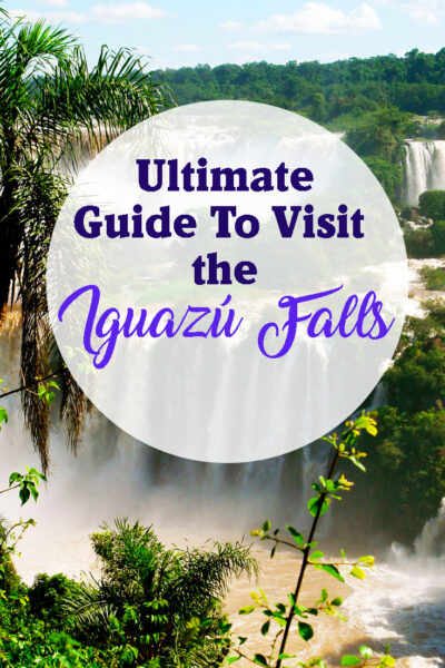 The complete guide to visit Iguazu Falls