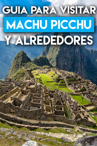 Guía para visitar Machu Pichu y sus alrededores